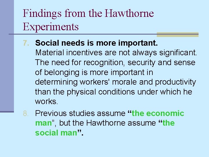 Findings from the Hawthorne Experiments 7. Social needs is more important. Material incentives are
