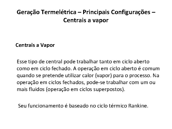 Geração Termelétrica – Principais Configurações – Centrais a vapor Centrais a Vapor Esse tipo