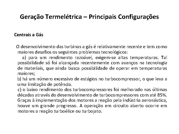 Geração Termelétrica – Principais Configurações Centrais a Gás O desenvolvimento das turbinas a gás