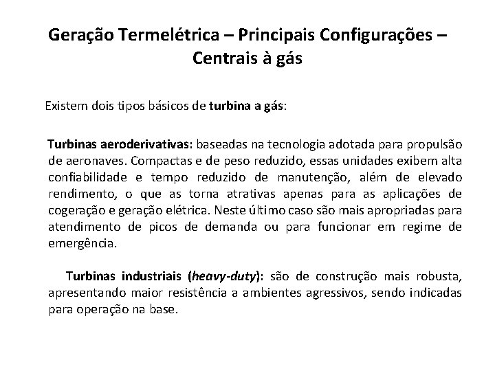 Geração Termelétrica – Principais Configurações – Centrais à gás Existem dois tipos básicos de