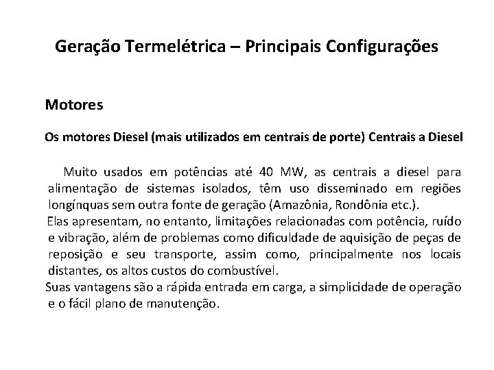 Geração Termelétrica – Principais Configurações Motores Os motores Diesel (mais utilizados em centrais de