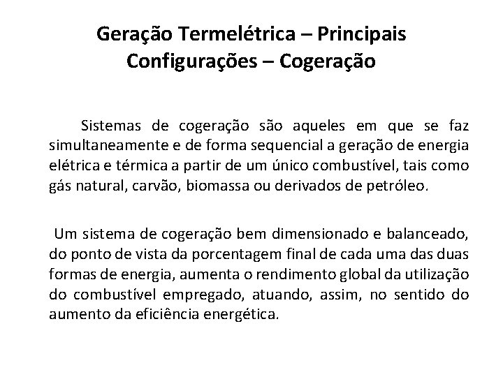 Geração Termelétrica – Principais Configurações – Cogeração Sistemas de cogeração são aqueles em que