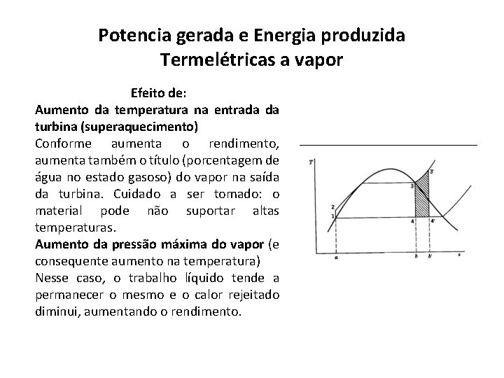 Potencia gerada e Energia produzida Termelétricas a vapor Efeito de: Aumento da temperatura na