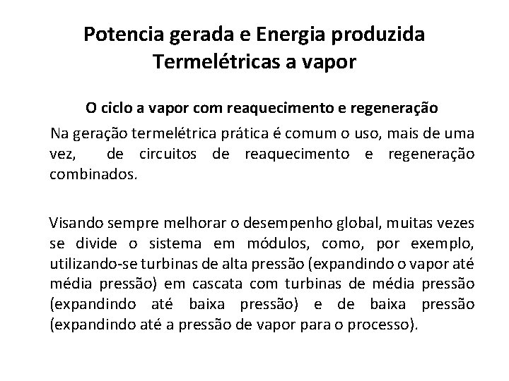 Potencia gerada e Energia produzida Termelétricas a vapor O ciclo a vapor com reaquecimento