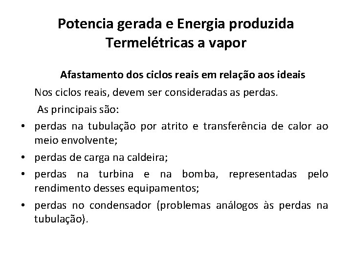 Potencia gerada e Energia produzida Termelétricas a vapor Afastamento dos ciclos reais em relação