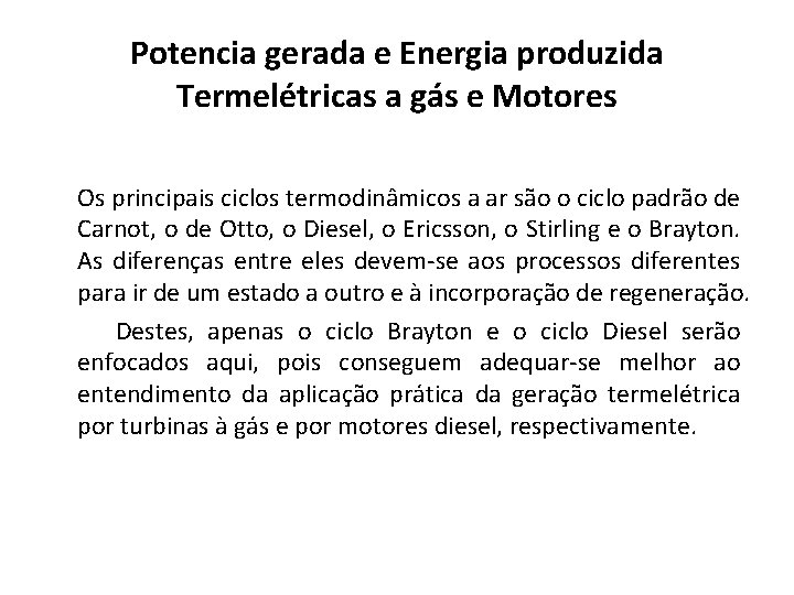 Potencia gerada e Energia produzida Termelétricas a gás e Motores Os principais ciclos termodinâmicos