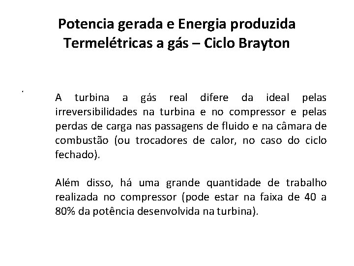 Potencia gerada e Energia produzida Termelétricas a gás – Ciclo Brayton. A turbina a