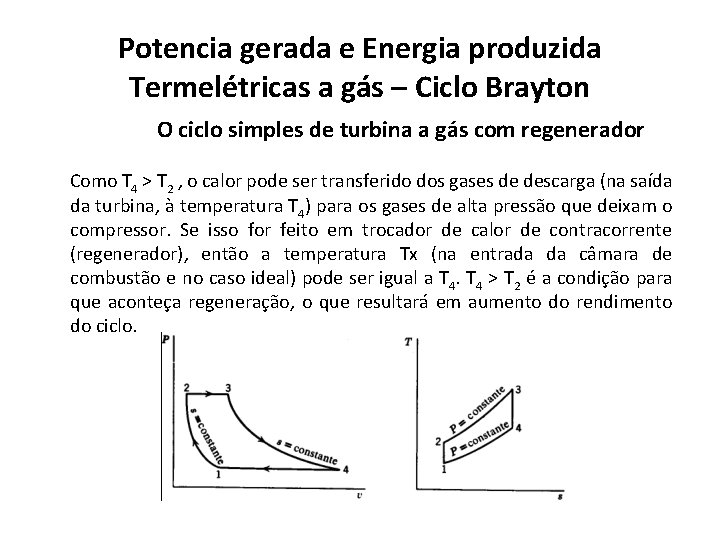 Potencia gerada e Energia produzida Termelétricas a gás – Ciclo Brayton O ciclo simples