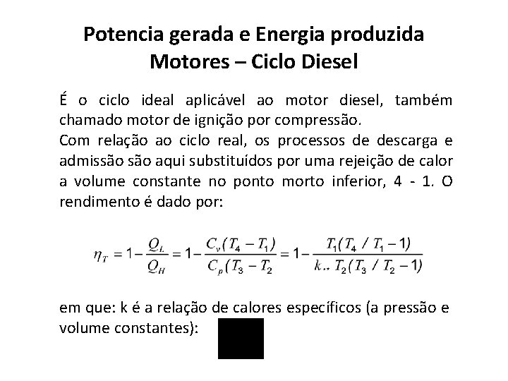 Potencia gerada e Energia produzida Motores – Ciclo Diesel É o ciclo ideal aplicável