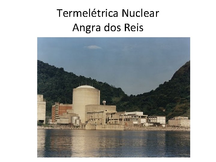 Termelétrica Nuclear Angra dos Reis 