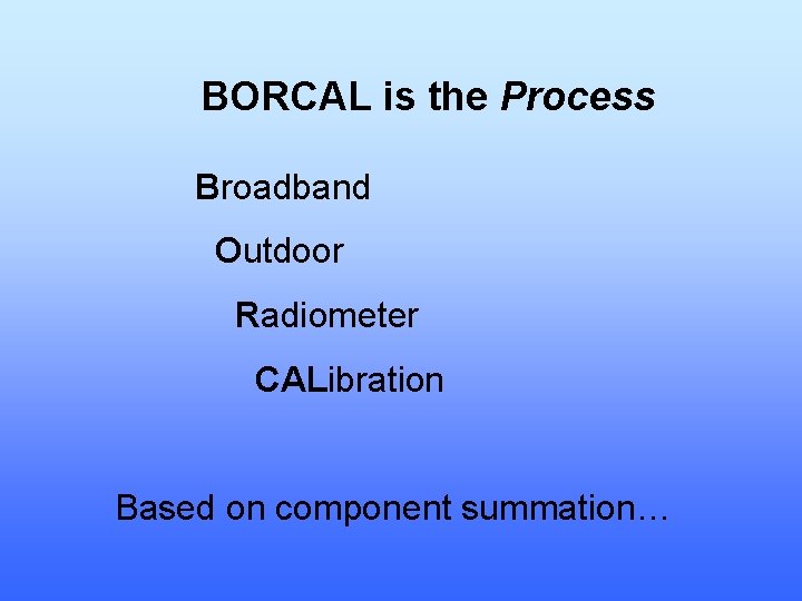 BORCAL is the Process Broadband Outdoor Radiometer CALibration Based on component summation… 