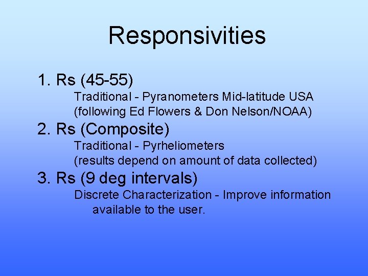 Responsivities 1. Rs (45 -55) Traditional - Pyranometers Mid-latitude USA (following Ed Flowers &