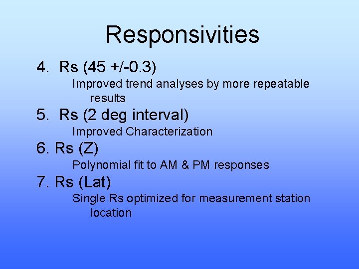 Responsivities 4. Rs (45 +/-0. 3) Improved trend analyses by more repeatable results 5.