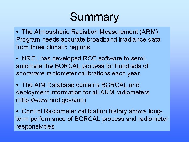 Summary • The Atmospheric Radiation Measurement (ARM) Program needs accurate broadband irradiance data from