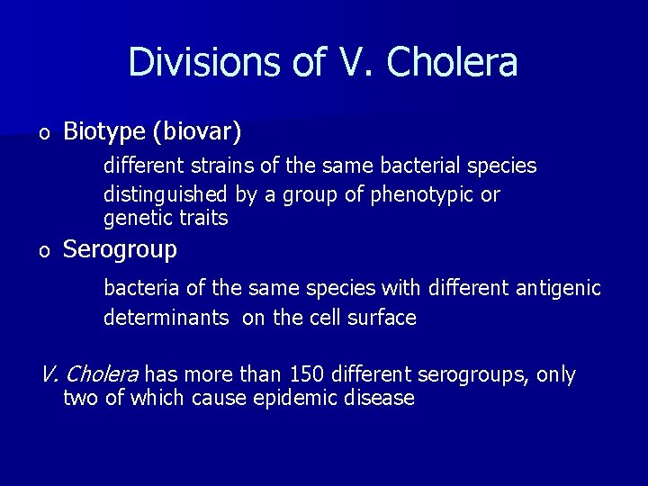 Divisions of V. Cholera o Biotype (biovar) different strains of the same bacterial species