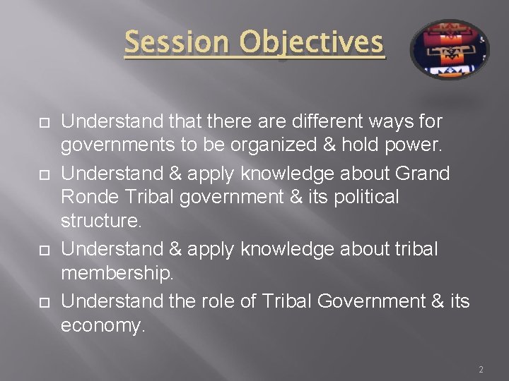 Session Objectives Understand that there are different ways for governments to be organized &