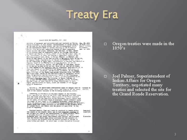 Treaty Era Oregon treaties were made in the 1850’s Joel Palmer, Superintendent of Indian