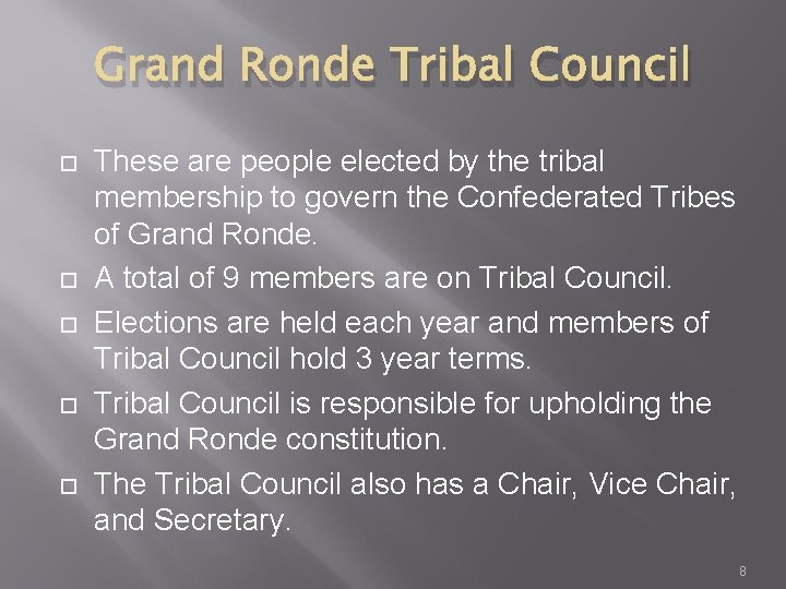 Grand Ronde Tribal Council These are people elected by the tribal membership to govern