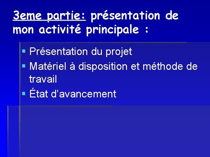 3 eme partie: présentation de mon activité principale : § Présentation du projet §