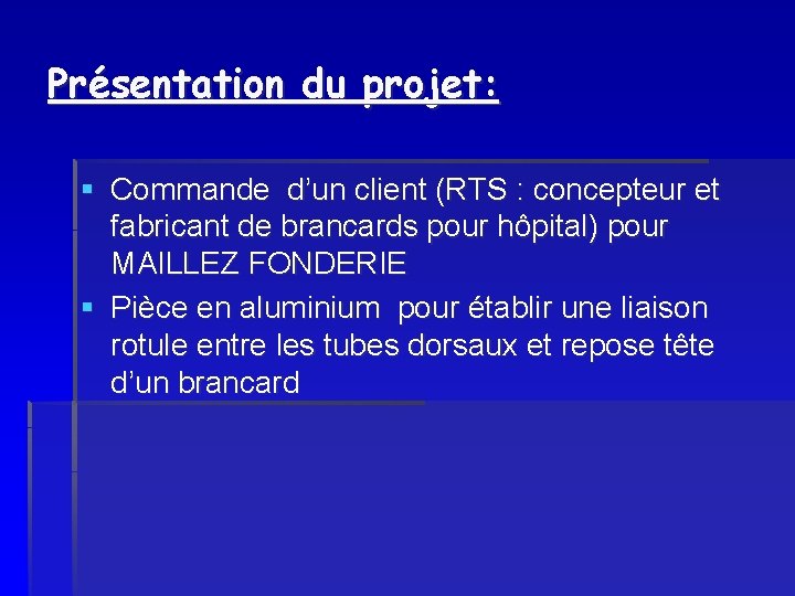 Présentation du projet: § Commande d’un client (RTS : concepteur et fabricant de brancards