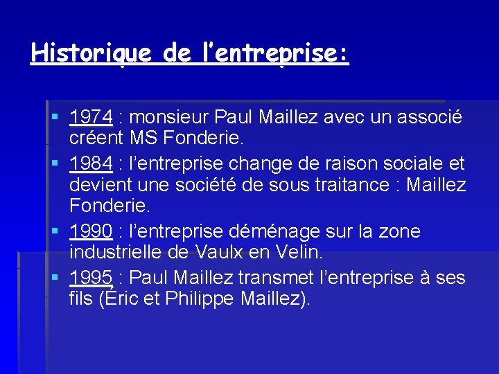 Historique de l’entreprise: § 1974 : monsieur Paul Maillez avec un associé créent MS