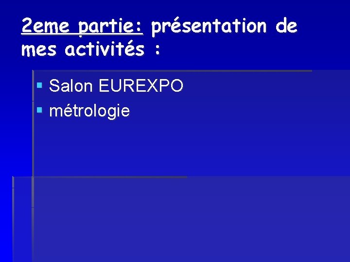 2 eme partie: présentation de mes activités : § Salon EUREXPO § métrologie 