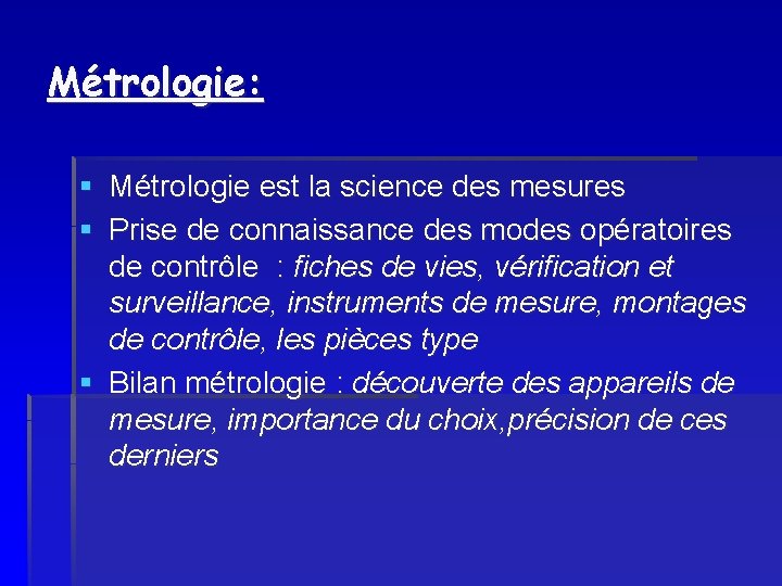 Métrologie: § Métrologie est la science des mesures § Prise de connaissance des modes