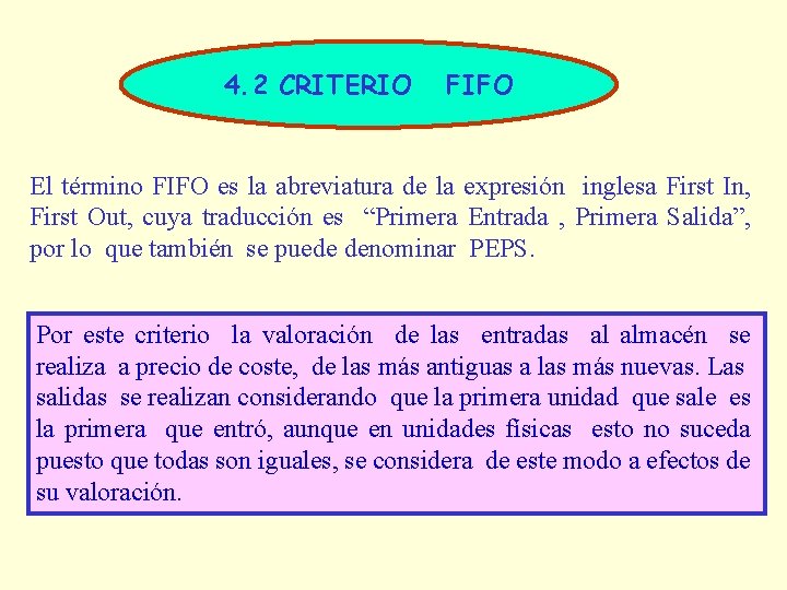 4. 2 CRITERIO FIFO El término FIFO es la abreviatura de la expresión inglesa