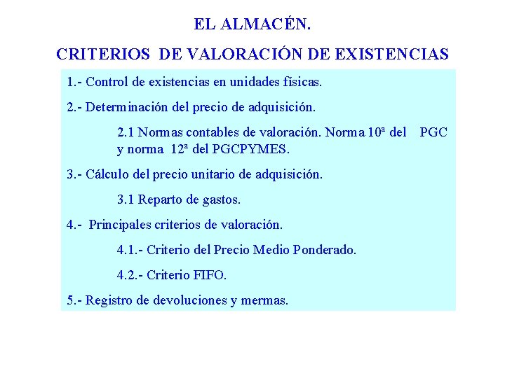 EL ALMACÉN. CRITERIOS DE VALORACIÓN DE EXISTENCIAS 1. - Control de existencias en unidades