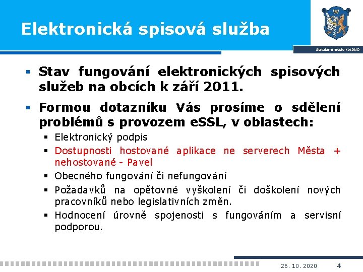 Elektronická spisová služba Statutární město KLADNO § Stav fungování elektronických spisových služeb na obcích