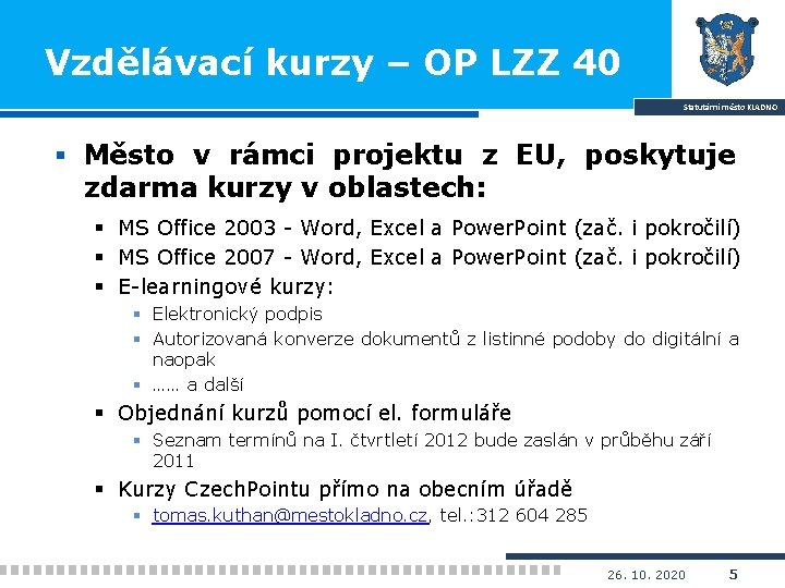 Vzdělávací kurzy – OP LZZ 40 Statutární město KLADNO § Město v rámci projektu