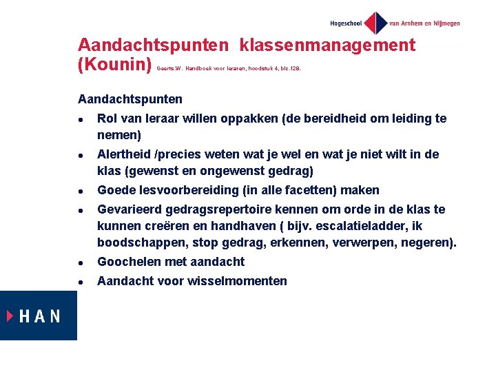 Aandachtspunten klassenmanagement (Kounin) Geerts. W. Handboek voor leraren, hoodstuk 4, blz. 128. Aandachtspunten l