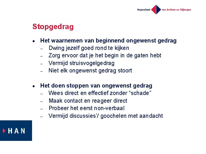 Stopgedrag l l Het waarnemen van beginnend ongewenst gedrag – Dwing jezelf goed rond