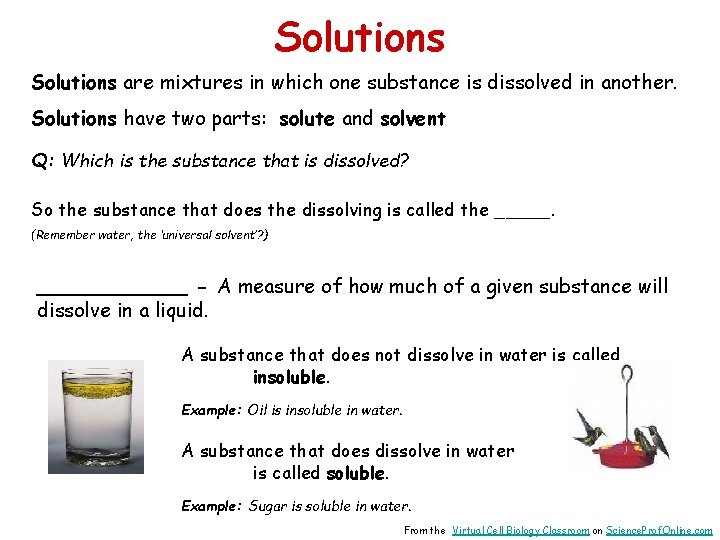 Solutions are mixtures in which one substance is dissolved in another. Solutions have two