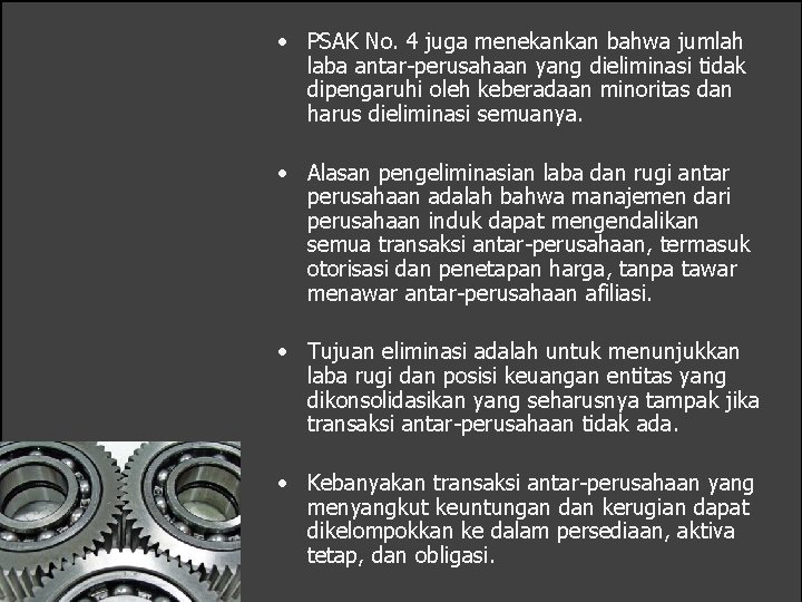  • PSAK No. 4 juga menekankan bahwa jumlah laba antar-perusahaan yang dieliminasi tidak