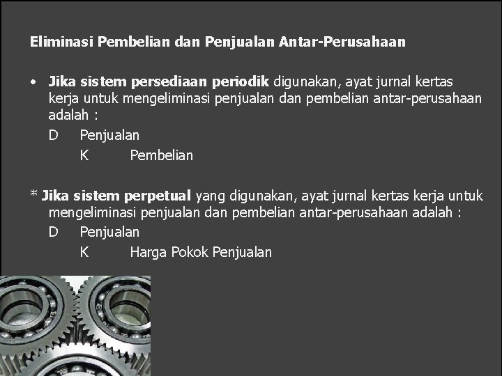 Eliminasi Pembelian dan Penjualan Antar-Perusahaan • Jika sistem persediaan periodik digunakan, ayat jurnal kertas