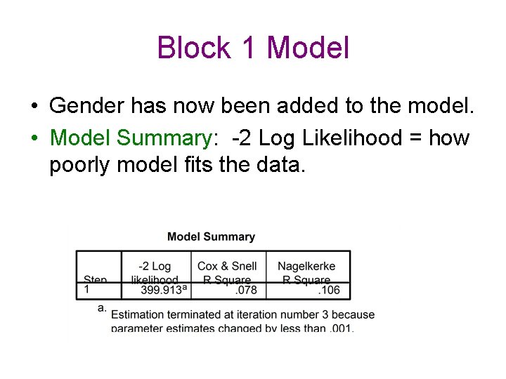 Block 1 Model • Gender has now been added to the model. • Model