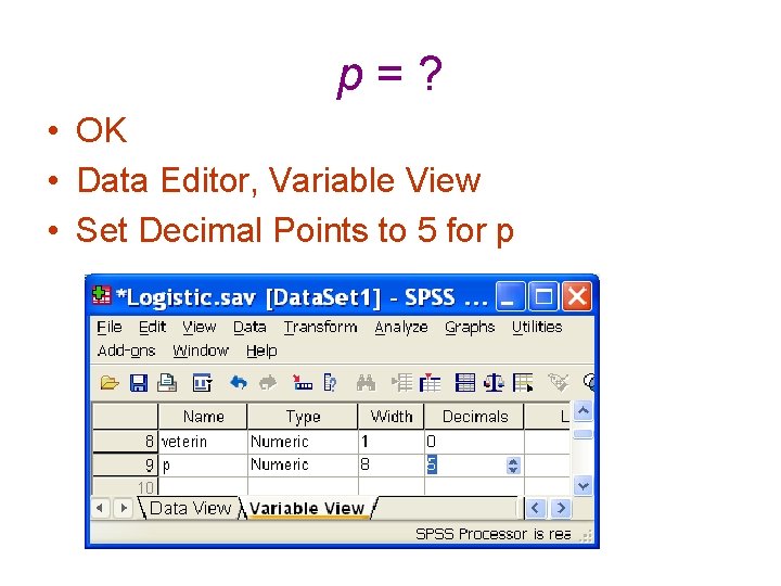 p = ? • OK • Data Editor, Variable View • Set Decimal Points
