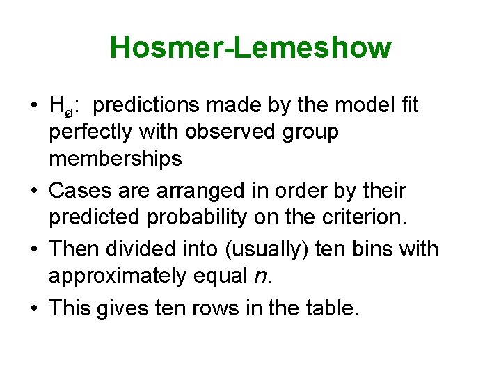 Hosmer-Lemeshow • Hø: predictions made by the model fit perfectly with observed group memberships