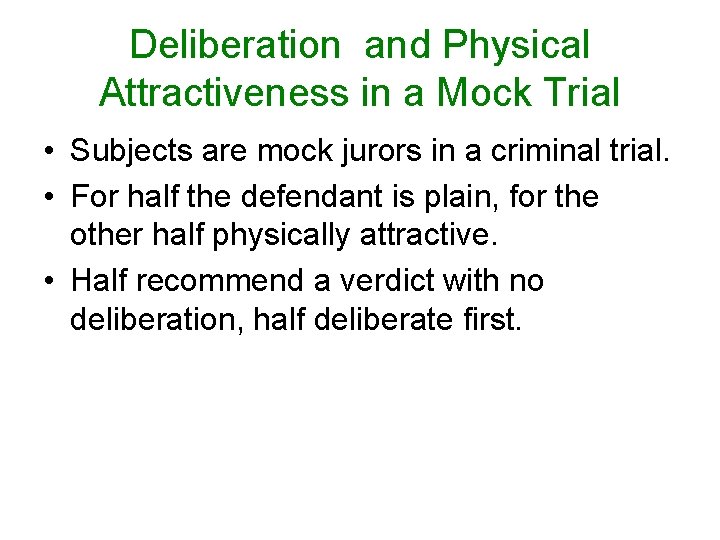 Deliberation and Physical Attractiveness in a Mock Trial • Subjects are mock jurors in