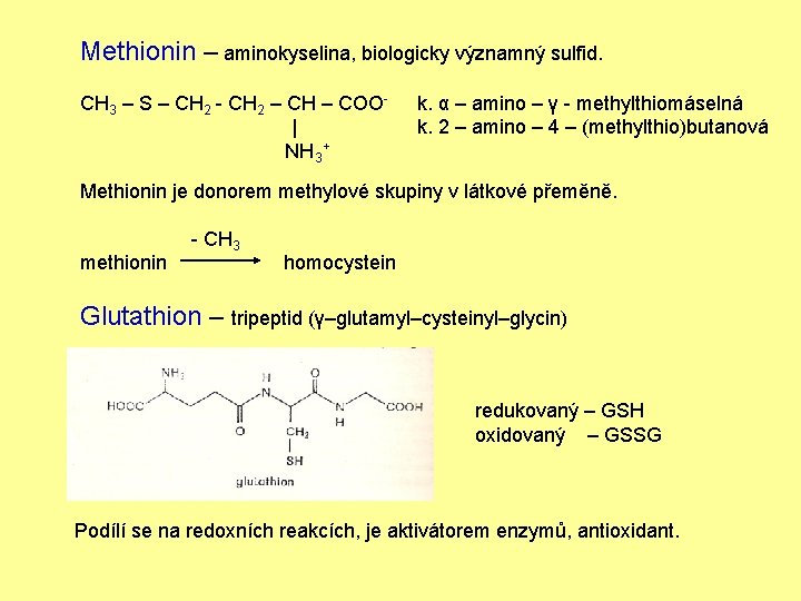 Methionin – aminokyselina, biologicky významný sulfid. CH 3 – S – CH 2 -