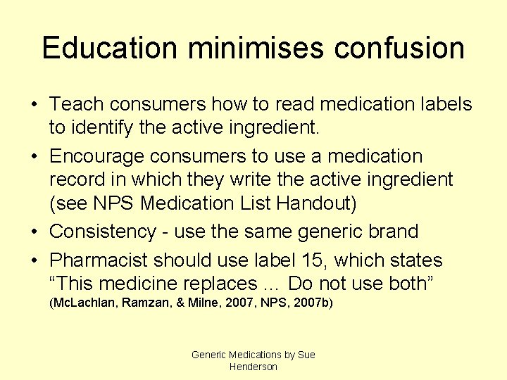Education minimises confusion • Teach consumers how to read medication labels to identify the