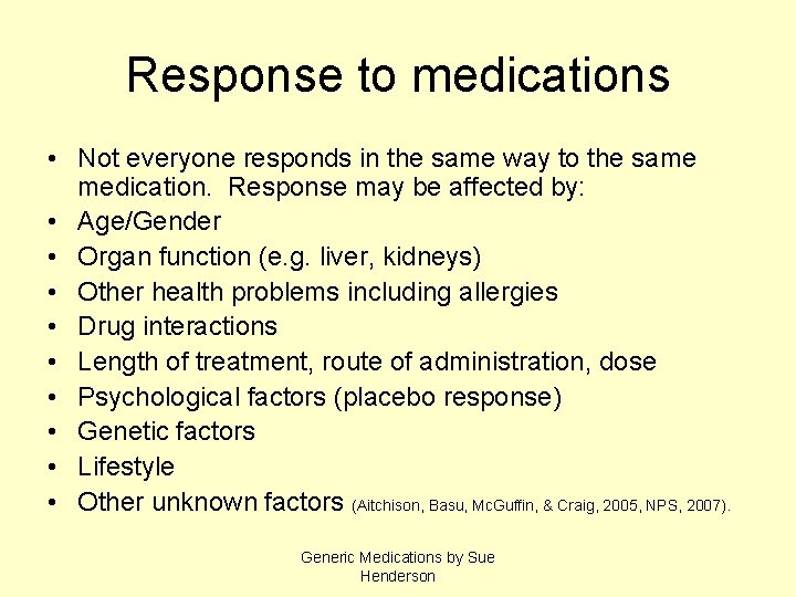 Response to medications • Not everyone responds in the same way to the same