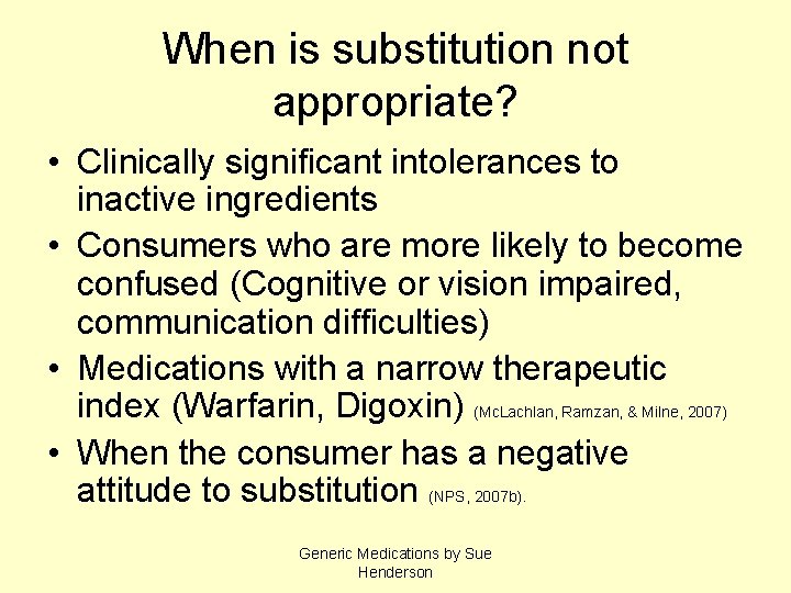 When is substitution not appropriate? • Clinically significant intolerances to inactive ingredients • Consumers