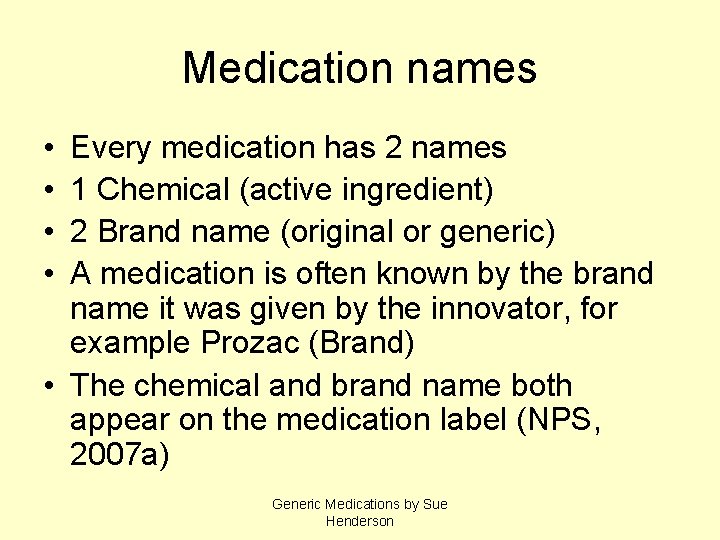 Medication names • • Every medication has 2 names 1 Chemical (active ingredient) 2