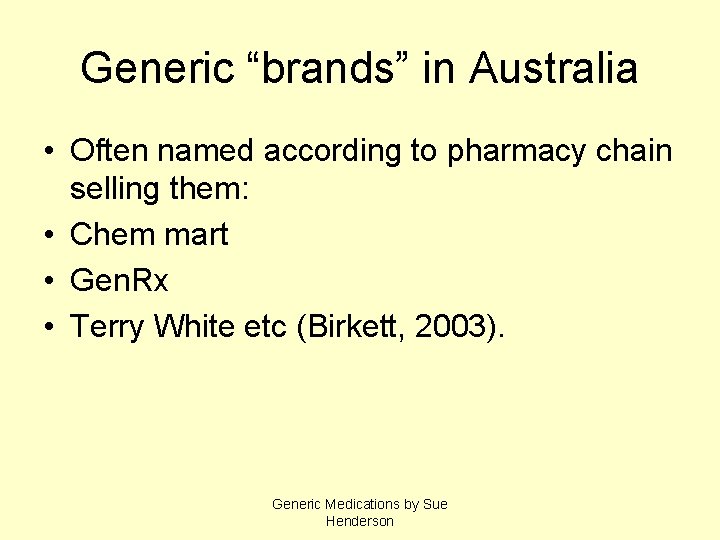 Generic “brands” in Australia • Often named according to pharmacy chain selling them: •