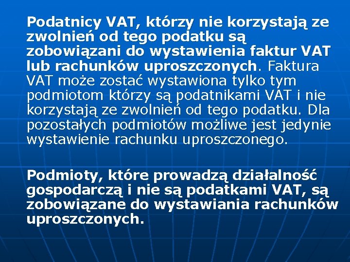 Podatnicy VAT, którzy nie korzystają ze zwolnień od tego podatku są zobowiązani do wystawienia