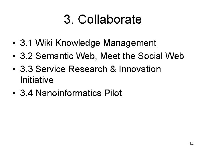 3. Collaborate • 3. 1 Wiki Knowledge Management • 3. 2 Semantic Web, Meet
