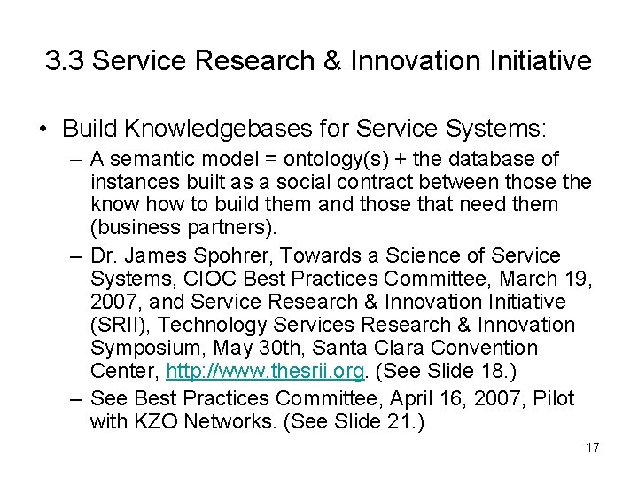 3. 3 Service Research & Innovation Initiative • Build Knowledgebases for Service Systems: –
