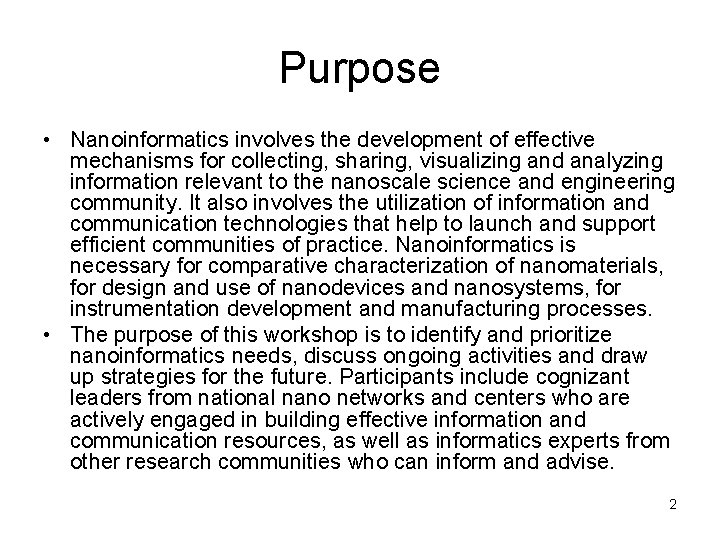 Purpose • Nanoinformatics involves the development of effective mechanisms for collecting, sharing, visualizing and